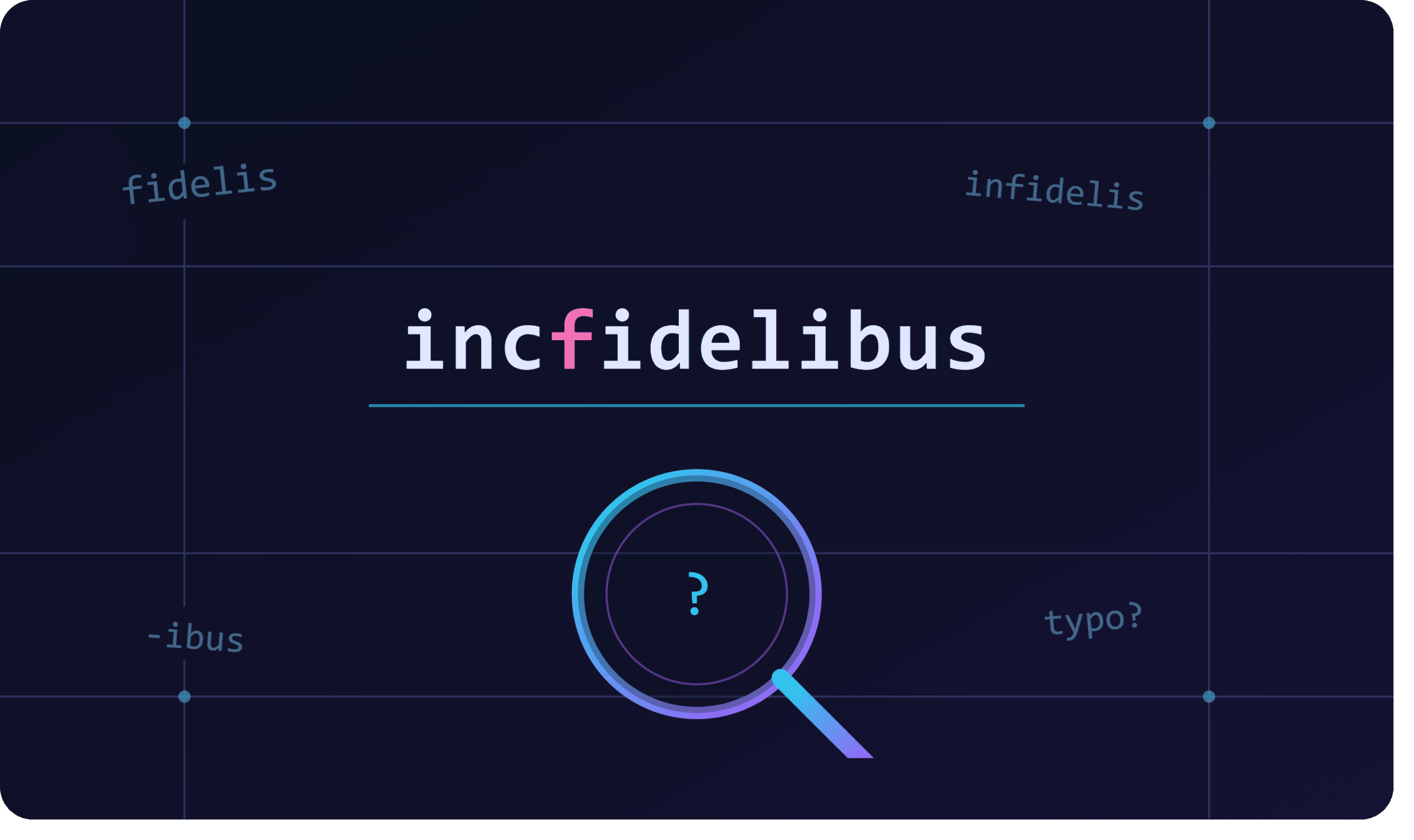 Incfidelibus Isn’t a Mystery, It’s Just a Latin Typo(2026)